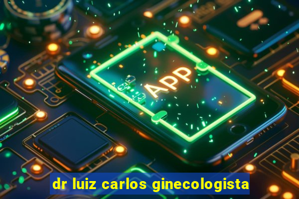 dr luiz carlos ginecologista